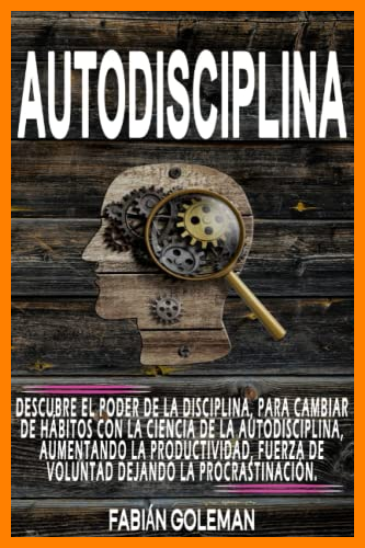 【 Mejor precio en oferta de 】✔️ Autodisciplina: Descubre el Poder de la disciplina, para Cambiar de hábitos con La ciencia de la autodisciplina, aumentando la productividad, fuerza ... de los mejores para no caer en mentiras.)