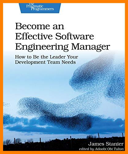 【 Mejor precio en oferta de 】✔️ Become an Effective Software Engineering Manager: How to Be the Leader Your Development Team Needs (English Edition)
